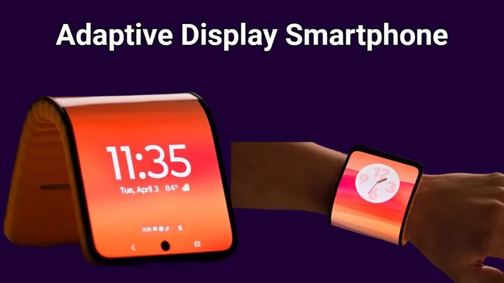 Adaptive Display Smartphone: कमाल स्मार्टफोन - घड्याळा सारखा हाताभोवती ...